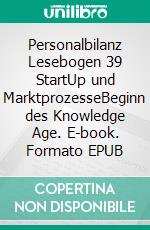 Personalbilanz Lesebogen 39 StartUp und MarktprozesseBeginn des Knowledge Age. E-book. Formato EPUB ebook