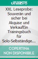 XXL Leseprobe: Souverän und sicher bei Akquise und VerkaufEin Trainingsbuch für Solo-Selbständige und Existenzgründer. E-book. Formato EPUB ebook di Christine Naber-Blaess