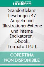 Standortbilanz Lesebogen 47 Ampeln und IllustrationenExterne und interne Indikatoren. E-book. Formato EPUB ebook di Jörg Becker