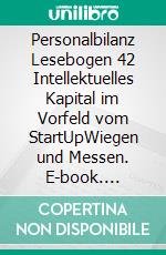 Personalbilanz Lesebogen 42 Intellektuelles Kapital im Vorfeld vom StartUpWiegen und Messen. E-book. Formato EPUB ebook di Jörg Becker