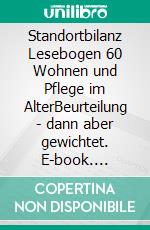 Standortbilanz Lesebogen 60 Wohnen und Pflege im AlterBeurteilung - dann aber gewichtet. E-book. Formato EPUB ebook di Jörg Becker