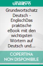 Grundwortschatz Deutsch - EnglischDas praktische eBook mit den wichtigsten Wörtern auf Deutsch und Englisch. E-book. Formato EPUB ebook di Line Nygren