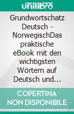 Grundwortschatz Deutsch - NorwegischDas praktische eBook mit den wichtigsten Wörtern auf Deutsch und Norwegisch. E-book. Formato EPUB ebook di Line Nygren