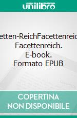 Facetten-ReichFacettenreiches Facettenreich. E-book. Formato EPUB ebook