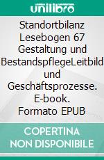 Standortbilanz Lesebogen 67 Gestaltung und BestandspflegeLeitbild und Geschäftsprozesse. E-book. Formato EPUB ebook di Jörg Becker