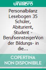 Personalbilanz Lesebogen 35 Schüler, Abiturient, Student - BerufseinsteigerVon der Bildungs- in die Arbeitswelt. E-book. Formato EPUB ebook di Jörg Becker