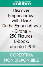 Discover Empuriabrava with Heinz DuthelEmpuriabrava - Girona  + 250 Pictures. E-book. Formato EPUB ebook di Heinz Duthel