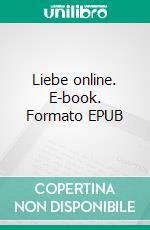 Liebe online. E-book. Formato EPUB ebook