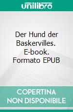 Der Hund der Baskervilles. E-book. Formato EPUB ebook