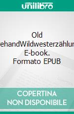 Old FirehandWildwesterzählung. E-book. Formato EPUB ebook di Karl May