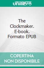 The Clockmaker. E-book. Formato EPUB ebook