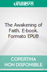 The Awakening of Faith. E-book. Formato EPUB ebook di Ashvagosha Ashvagosha