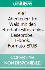 ABC- Abenteuer: Im Wald mit den LetterbabiesKostenlose Leseprobe. E-book. Formato EPUB