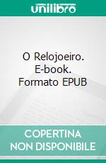 O Relojoeiro. E-book. Formato EPUB ebook di Robert Louis Stevenson