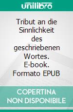 Tribut an die Sinnlichkeit des geschriebenen Wortes. E-book. Formato EPUB ebook di Beate Bode-Buchner