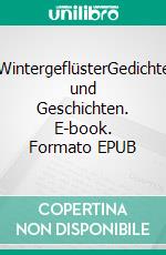 WintergeflüsterGedichte und Geschichten. E-book. Formato EPUB ebook