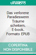 Das verlorene Paradieswenn Träume scheitern. E-book. Formato EPUB