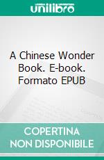 A Chinese Wonder Book. E-book. Formato EPUB ebook di Norman Hinsdale Pitman