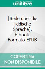 [Rede über die jiddische Sprache]. E-book. Formato EPUB