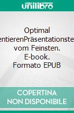 Optimal PräsentierenPräsentationstechnik vom Feinsten. E-book. Formato EPUB ebook di Harald Mizerovsky