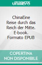 ChinaEine Reise durch das Reich der Mitte. E-book. Formato EPUB ebook di René Schreiber