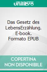 Das Gesetz des LebensErzählung. E-book. Formato EPUB ebook