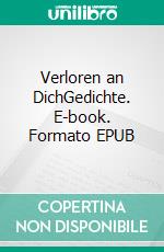 Verloren an DichGedichte. E-book. Formato EPUB ebook di Maximilian Tubé