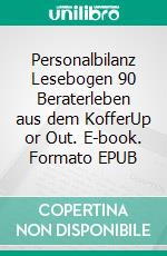 Personalbilanz Lesebogen 90 Beraterleben aus dem KofferUp or Out. E-book. Formato EPUB ebook di Jörg Becker