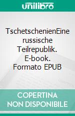 TschetschenienEine russische Teilrepublik. E-book. Formato EPUB ebook di René Schreiber