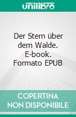 Der Stern über dem Walde. E-book. Formato EPUB ebook di Stefan Zweig