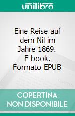 Eine Reise auf dem Nil im Jahre 1869. E-book. Formato EPUB ebook di Stephan Doeve