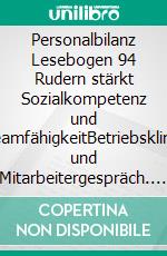 Personalbilanz Lesebogen 94 Rudern stärkt Sozialkompetenz und TeamfähigkeitBetriebsklima und Mitarbeitergespräch. E-book. Formato EPUB ebook