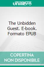 The Unbidden Guest. E-book. Formato EPUB ebook