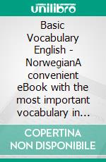 Basic Vocabulary English - NorwegianA convenient eBook with the most important vocabulary in English and Norwegian. E-book. Formato EPUB ebook di Line Nygren