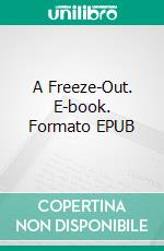 A Freeze-Out. E-book. Formato EPUB ebook