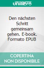 Den nächsten Schritt gemeinsam gehen. E-book. Formato EPUB ebook di Jörg Jühlen