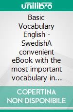 Basic Vocabulary English - SwedishA convenient eBook with the most important vocabulary in English and Swedish. E-book. Formato EPUB ebook