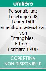 Personalbilanz Lesebogen 98 Lehrer trifft ManagementkompetenzEvaluierung von Intangibles. E-book. Formato EPUB ebook di Jörg Becker