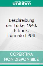 Beschreibung der Türkei 1940. E-book. Formato EPUB ebook di Stephan Doeve