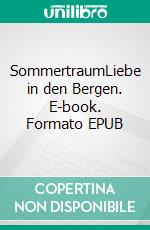 SommertraumLiebe in den Bergen. E-book. Formato EPUB ebook