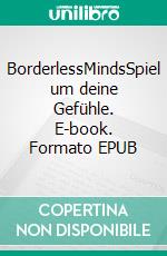 BorderlessMindsSpiel um deine Gefühle. E-book. Formato EPUB ebook