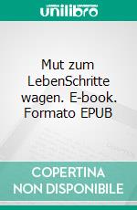 Mut zum LebenSchritte wagen. E-book. Formato EPUB ebook di Jörn Schimmelmann