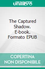 The Captured Shadow. E-book. Formato EPUB ebook