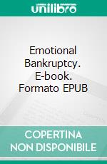 Emotional Bankruptcy. E-book. Formato EPUB ebook