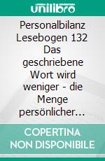 Personalbilanz Lesebogen 132 Das geschriebene Wort wird weniger - die Menge persönlicher Daten wird mehrPersonalentwicklung im Wandel. E-book. Formato EPUB ebook