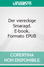 Der viereckige Smaragd. E-book. Formato EPUB ebook di Edgar Wallace