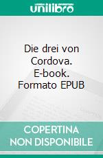 Die drei von Cordova. E-book. Formato EPUB ebook di Edgar Wallace