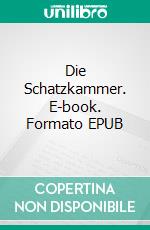 Die Schatzkammer. E-book. Formato EPUB ebook