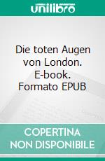 Die toten Augen von London. E-book. Formato EPUB ebook