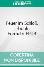 Feuer im Schloß. E-book. Formato EPUB ebook